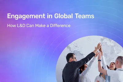 Image showing engagement challenges in global teams and how learning and development can support connection and performance across cultures